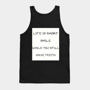 Life is short smile Tank Top